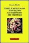 Giorgio Maffei - Ebrei e musulmani non hanno lo stesso dio dei crisitani
