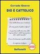 Corrado Gnerre - Dio è cattolico