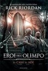Rick Riordan - La casa di Ade. Eroi dell'Olimpo