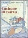 Luciana Caporizzi, Ugo Caporizzi - Cucinare in barca