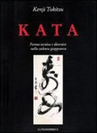 Kenji Tokitsu - Kata. Forma tecnica e divenire nella cultura giapponese
