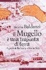 Simona Baldanzi - Il Mugello è una trapunta di terra. A piedi da Barbiana a Monte Sole