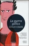 G. Giulio Cesare, Gaio Giulio Cesare, M. P. Vigoriti, Maria Pia Vigoriti - La guerra gallica. Testo latino a fronte