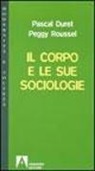 Pascal Duret, Peggy Roussel - Il corpo e le sue sociologie