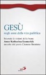 Anna K. Emmerick, Paola Giovetti - Gesù negli anni della vita pubblica. Secondo le visioni della beata Anna Katharina Emmerick raccolte dal poeta Clemens Brentano