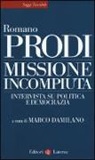 Romano Prodi, M. Damilano - Missione incompiuta. Intervista su politica e democrazia