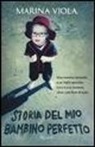 Marina Viola - Storia del mio bambino perfetto
