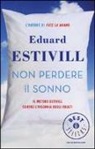 Eduard Estivill - Non perdere il sonno. Il metodo Estivil contro l'insonnia degli adulti