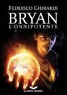 Federico Ghirardi - L'onnipotente. Bryan