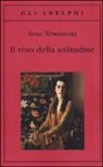 Irène Némirovsky - Il vino della solitudine