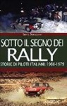 Beppe Donazzan - Sotto il segno dei rally. Storie di piloti italiani: 1960-1979