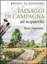 Terry Harrison - Paesaggi di campagna ad acquarello. Pronti da dipingere