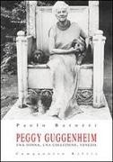 Paolo Barozzi - Peggy Guggenheim. Una donna, una collezione, Venezia