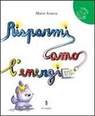 Maria Anania, R. Mazza - Risparmiamo l'energia