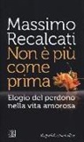 Massimo Recalcati - Non è più come prima. Elogio del perdono nella vita amorosa