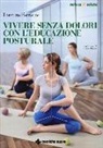 Lorenzo Ferrante - Vivere senza dolori con l'educazione posturale