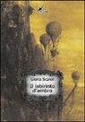 Gloria Scaioli - Il labirinto d'ambra