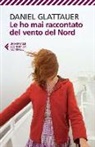 Glattauer Daniel - Le ho mai raccontato del vento del Nord