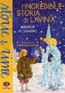 Bianca Pitzorno, E. Bussolati, Emanuela Bussolati - L' incredibile storia di Lavinia