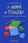Bruno D'Amore, Martha I. Fandiño Pinilla, Martha Isabel Fandiño Pinilla, F. Grazioli - La nonna di Pitagora. L'invenzione matematica spiegata agli increduli