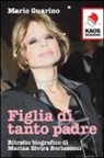Mario Guarino - Figlia di tanto padre. Ritratto biografico di Maria Elvira Berlusconi detta Marina