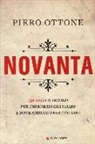 Piero Ottone - Novanta. (Quasi) un secolo per chiedersi chi siamo e dove andiamo noi italiani