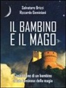 Salvatore Brizzi, Riccardo Geminiani - Il bambino e il mago. L'iniziazione di un bambino al lato luminoso della magia