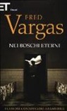 Fred Vargas - Nei boschi eterni. I casi del commissario Adamsberg