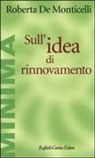 Roberta De Monticelli - Sull'idea di rinnovamento