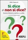 Aldo Gabrielli, P. Pivetti - Si dice o non si dice? Guida all'italiano parlato e scritto