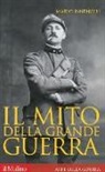 Mario Isnenghi - Il mito della grande guerra