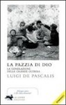 Luigi De Pascalis - La pazzia di Dio