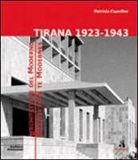 Patrizia Capolino - Tirana 1923-1943. Architetture del moderno. Ediz. multilingue