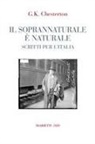 Gilbert K. Chesterton, M. Antonellini, Marco Antonellini - Il soprannaturale è naturale. Scritti per l'Italia