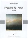 Andrea De Carlo - L' ombra del mare
