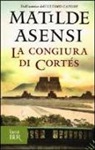 Matilde Asensi - La congiura di Cortés