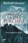 Reinhold Messner - Cho Oyu. La dea turchese