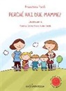 Francesca Pardi, A. Sanmartino, G. Torelli - Perché hai due mamme?