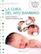 Ann Peters - La cura del mio bambino. Come crescerlo nel primo anno di vita