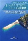 Christian Falcone, Christian Roccati - Il mare segreto della Liguria. A piedi alla scoperta di spiagge, calette e fondali della Riviera