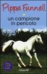 Pippa Funnell, J. Miles - Un campione in pericolo. Storie di cavalli