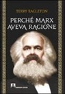 Terry Eagleton - Perché Marx aveva ragione