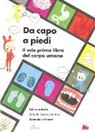 Sophie Dauvois, OKIDO - Da capo a piedi. Il mio primo libro del corpo umano. Fatti e curiosit&agrave;. Cose da vedere e da fare. Domande e risposte
