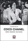 Claude Delay - Coco Chanel. Genio, passione, solitudine