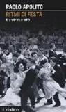 Paolo Apolito - Ritmi di festa. Corpo, danza, socialità