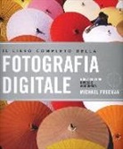 Michael Freeman - Il libro completo della fotografia digitale