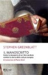 Stephen Greenblatt - Il manoscritto. Come la riscoperta di un libro perduto cambiò la storia della cultura europea