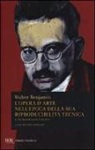 Walter Benjamin, G. Schiavoni - L'opera d'arte nell'epoca della sua riproducibilità tecnica e altri saggi sui media