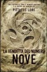 Pittacus Lore - La vendetta del numero nove