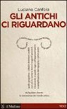 Luciano Canfora - Gli antichi ci riguardano